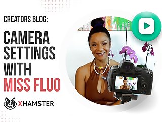 Creators Blog: Camera Settings With Miss Fluo free video