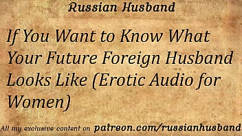 If You Want To Know What Your Future Foreign Husband Looks Like (Erotic Audio For Women) free video